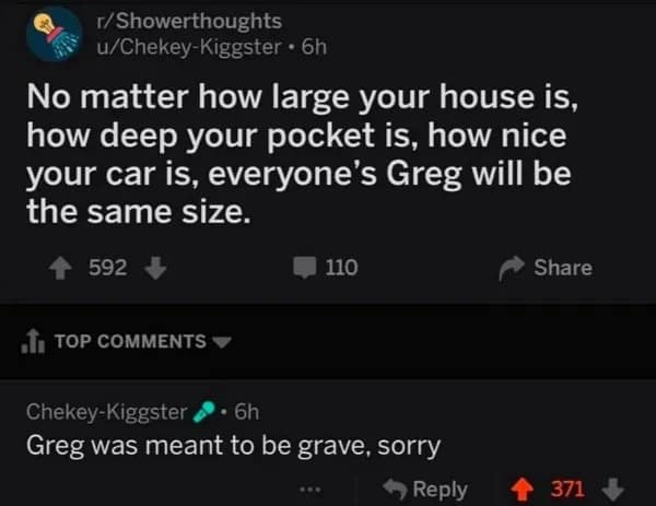 viral Reddit post from /r/Showerthoughts included in this meme dump. The user claims everyone's "Greg" is the same size, followed by a frantic correction in the comments stating they meant to type "grave."