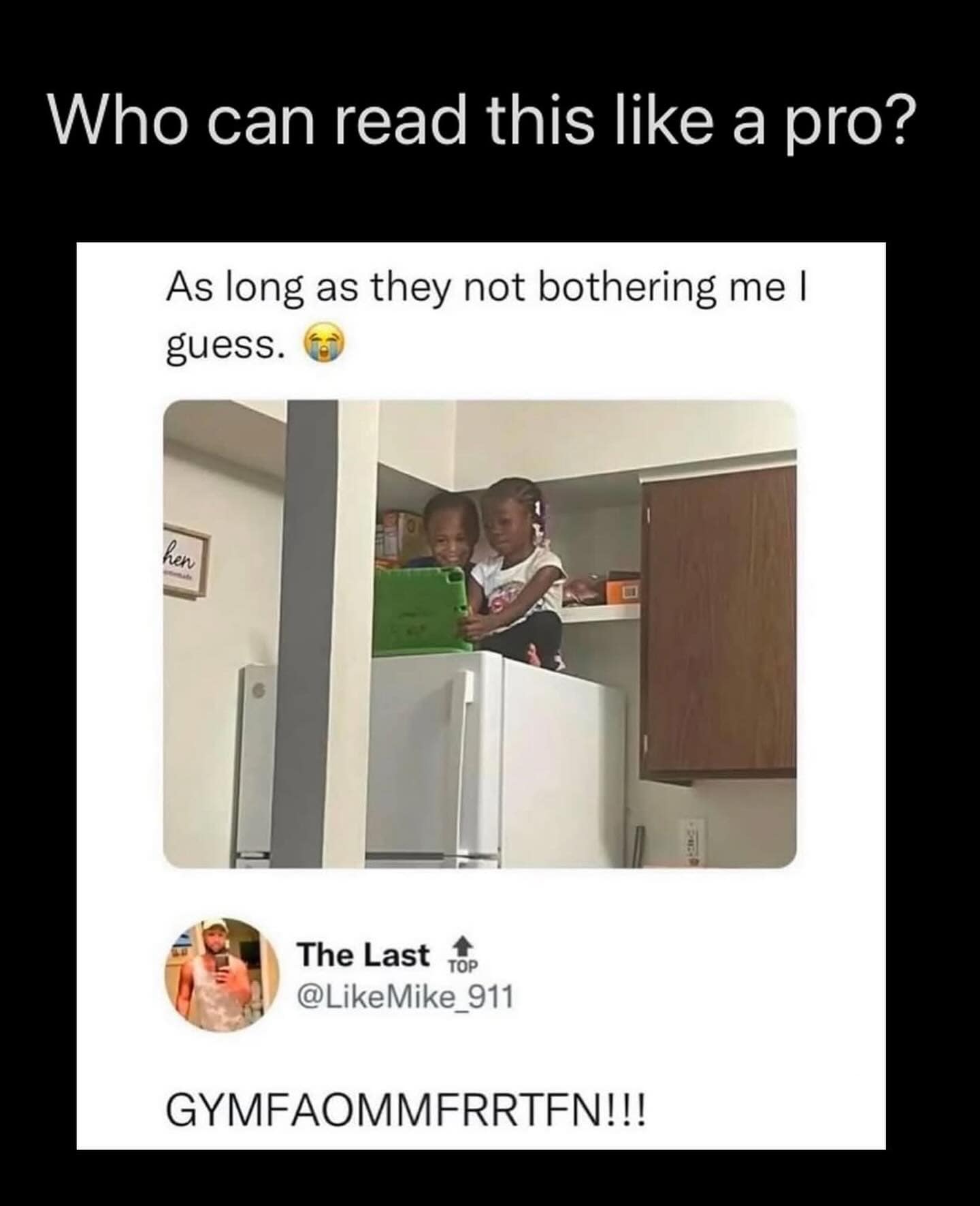 chaotic hilarious meme showing two little girls casually sitting on top of a standard white kitchen refrigerator. A quote tweet below features a frantic, nearly unreadable string of capital letters (GYMFAOMMFRRTFN!!!) representing a parent's internal scream.