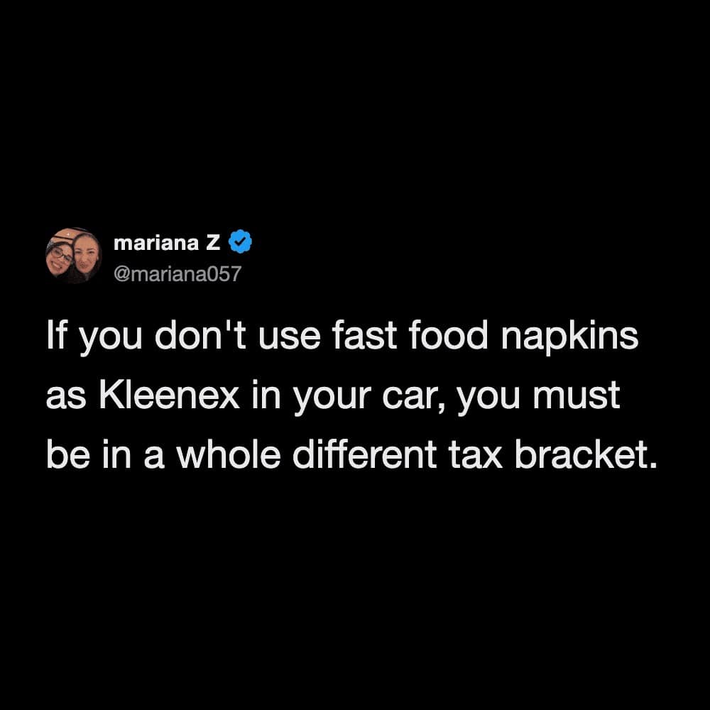 relatable and frugal meme dump tweet from user mariana Z. The text says: "If you don't use fast food napkins as Kleenex in your car, you must be in a whole different tax bracket," calling out the "glovebox stash" lifestyle.