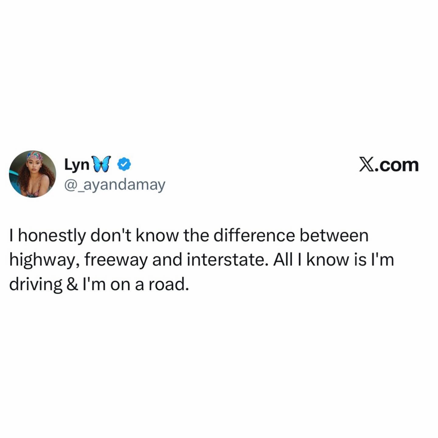 A text post from user Lyn admitting that after years of driving, they still have no idea what the technical difference is between a highway, a freeway, and an interstate. They conclude that if there is a road, they will simply drive on it.