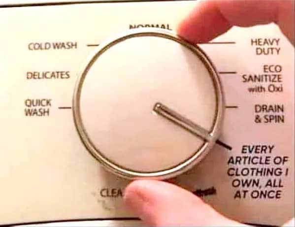 A funny meme showing a close-up of a finger turning a washing machine dial past "Normal" and "Heavy Duty" to a custom-made label that reads: "EVERY ARTICLE OF CLOTHING I OWN, ALL AT ONCE."