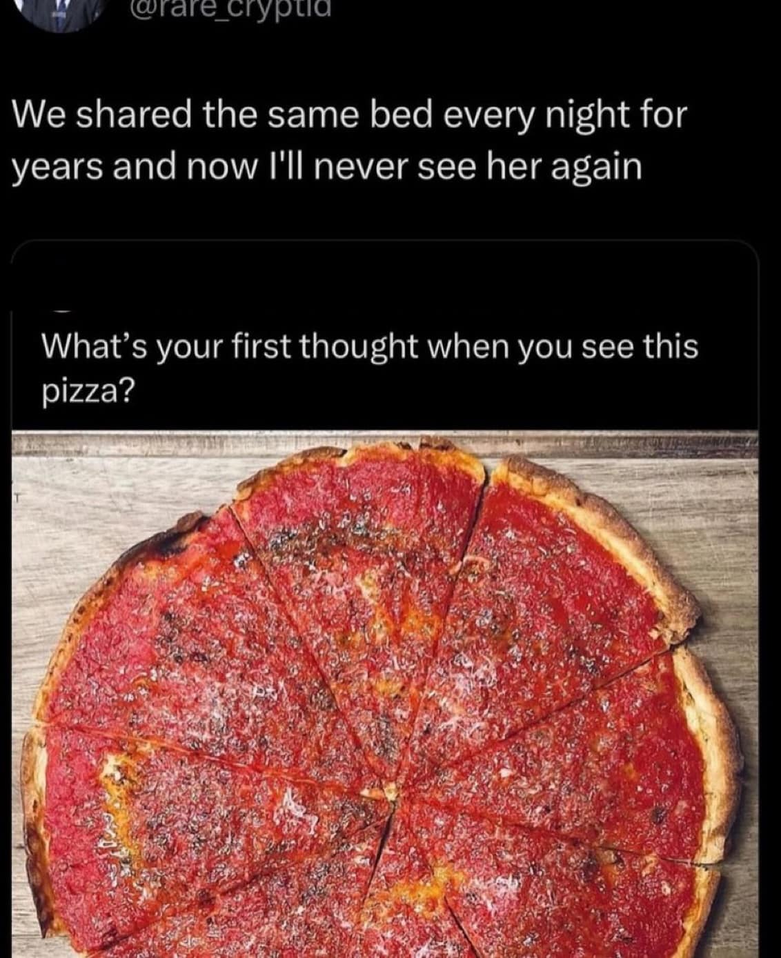 A dark humor entry in this meme dump featuring a screenshot of a Tweet about a relationship ending ("now I'll never see her again") immediately followed by a photo of a deep-dish pizza that has been burnt to a crisp, looking like a literal circle of blackened sauce.