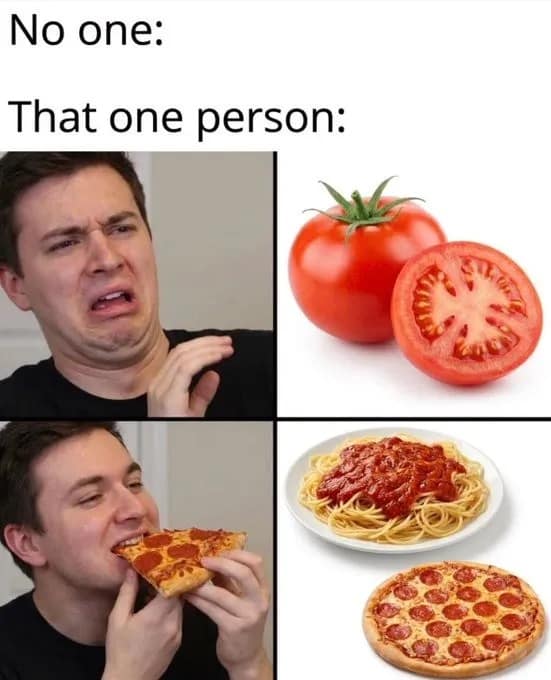 A two-panel hilarious meme illustrating the specific logic of picky eaters. The first panel shows a man disgusted by raw sliced tomatoes, while the second shows him happily devouring pizza and spaghetti.