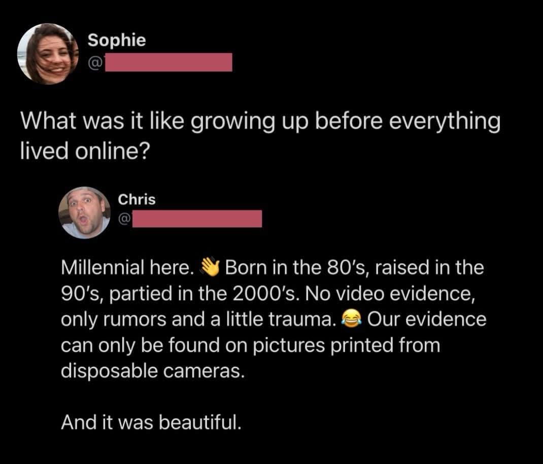 A screenshot of a social media exchange about the pre-internet era. User Sophie asks what it was like growing up before everything lived online, to which Chris replies with a quintessential millennial meme perspective: life was full of rumors and trauma with zero video evidence, only printed photos from disposable cameras.