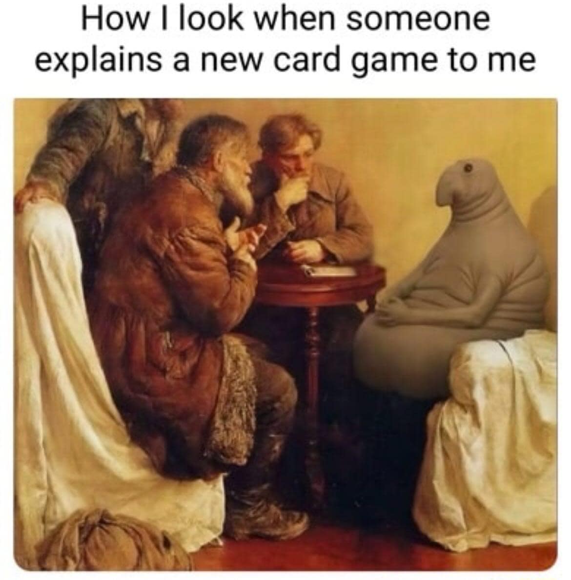 A fine art hilarious meme features a classical painting of men in a deep discussion, with a large, grey, trunk-nosed bloblike creature sitting among them to represent the blank confusion of learning a new card game.