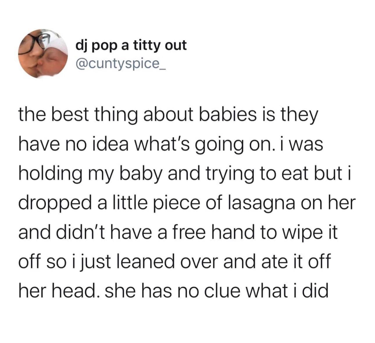 A hilarious text post from a parent describing a "no-hands" solution to a spill. While holding a baby, they dropped a piece of lasagna on the infant's head and simply leaned over to eat it off, noting that the baby had absolutely no idea what happened.
