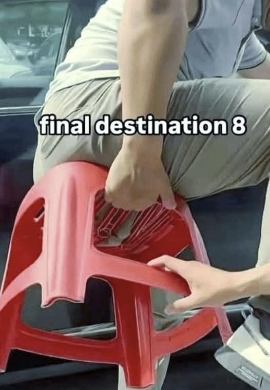 A terrifyingly relatable funny meme showing a close-up of a person sitting on a red plastic stool that has shattered. A sharp, jagged piece of the broken plastic is pointing directly upward toward the person's seat, captioned "final destination 8."