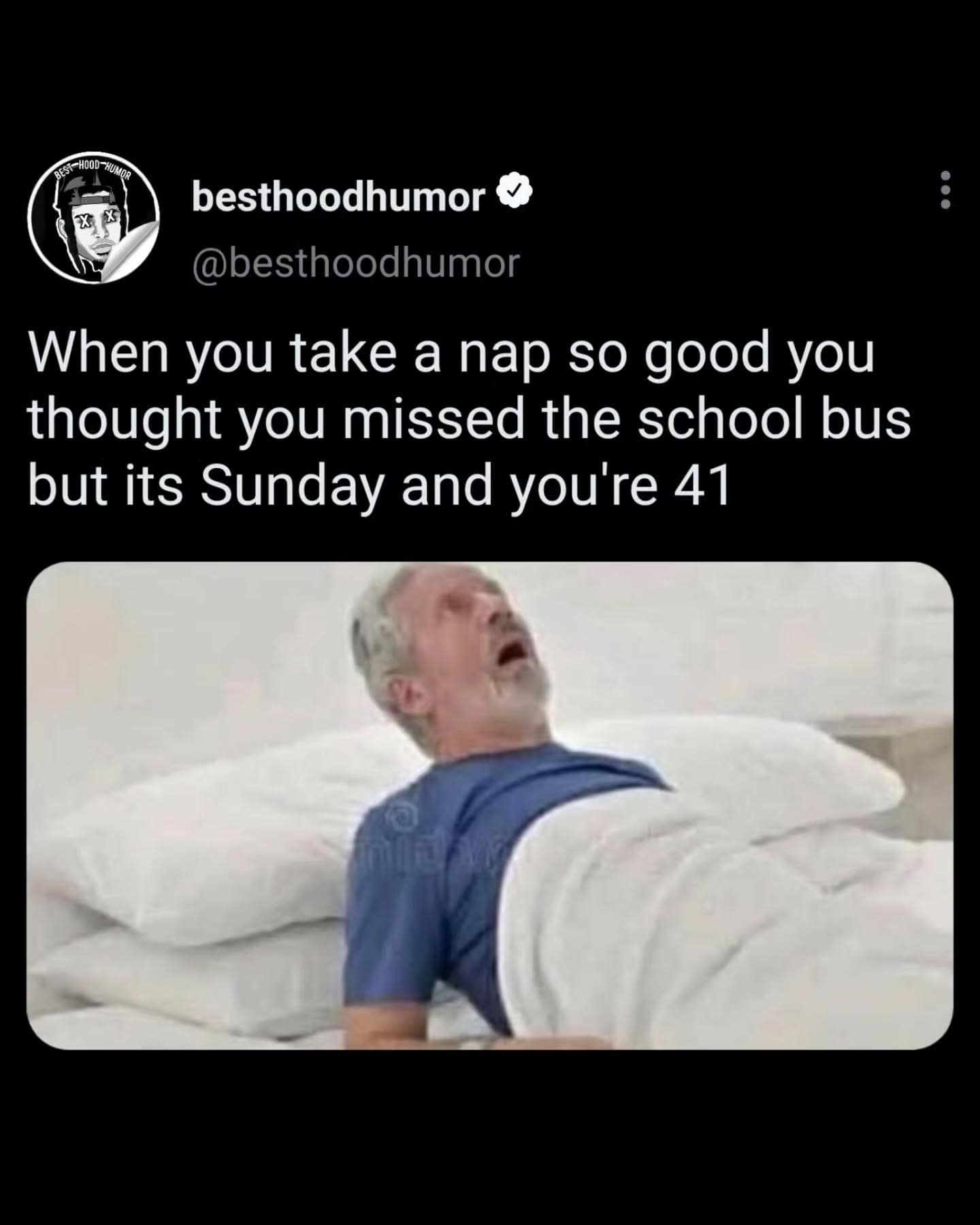 A relatable funny meme about aging and exhaustion. It features a photo of a man waking up in bed with a look of pure panic. The caption reads: "When you take a nap so good you thought you missed the school bus but its Sunday and you're 41."