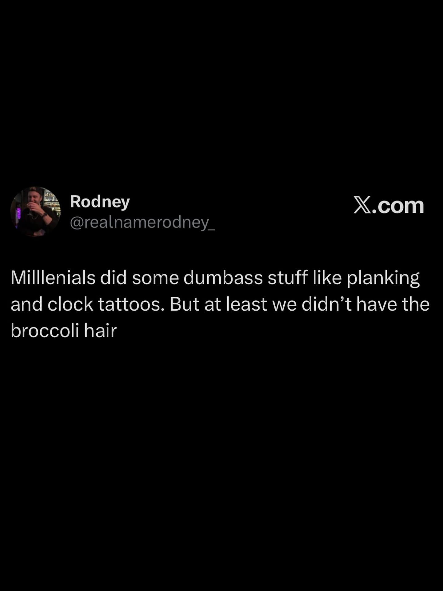 A text-based funny meme from user Rodney addressing the generational fashion war. The tweet admits that Millennials did embarrassing things like "planking" and getting "clock tattoos," but celebrates the one small victory: at least they never fell for the modern "broccoli hair" perm trend.