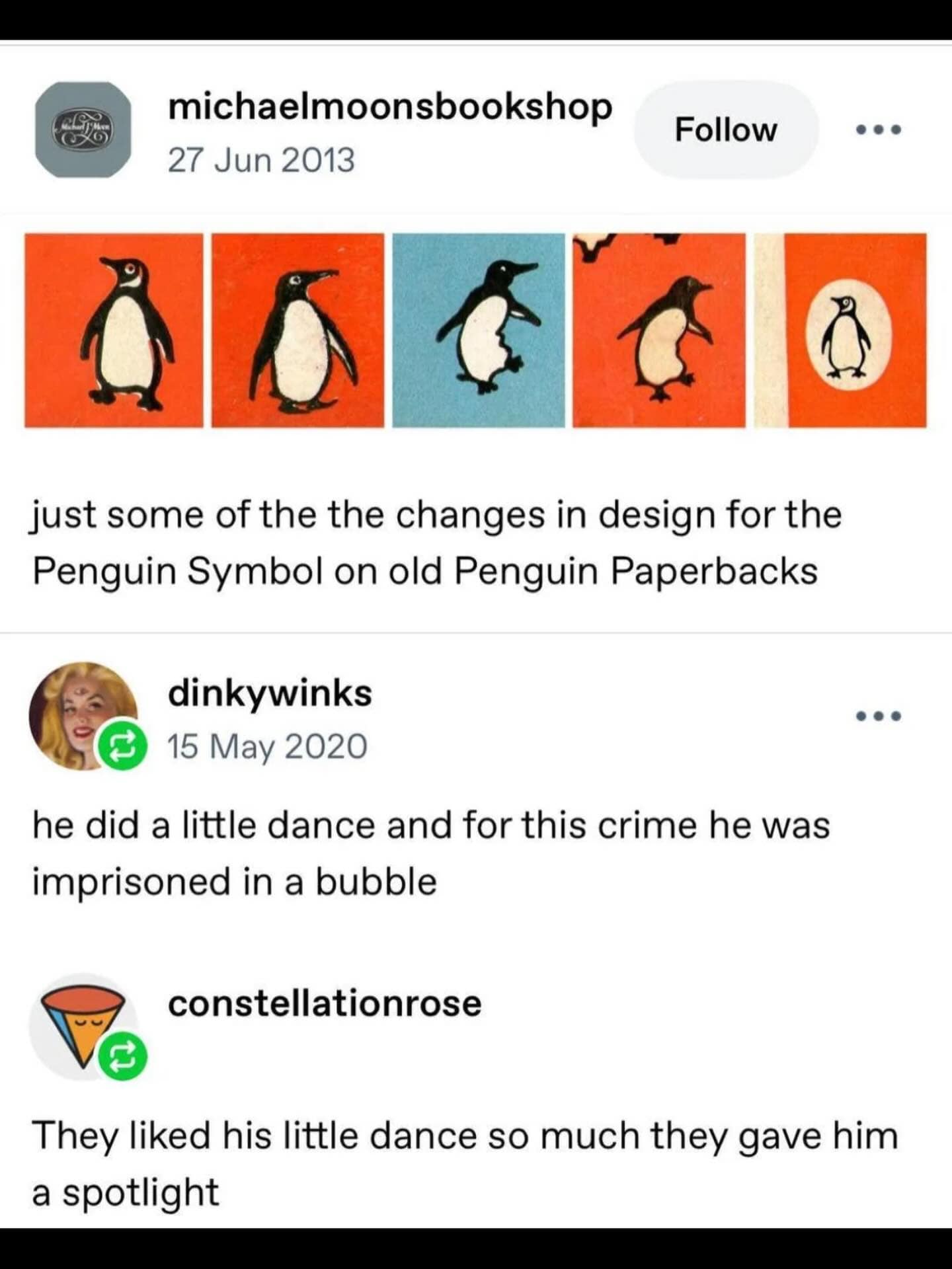 funny meme featuring a Tumblr thread about the evolution of the Penguin Books logo. While the first four show a walking penguin, the final logo is a penguin in a white circle. A user comments that he was "imprisoned in a bubble" for doing a "little dance," while another suggests they just gave him a "spotlight."