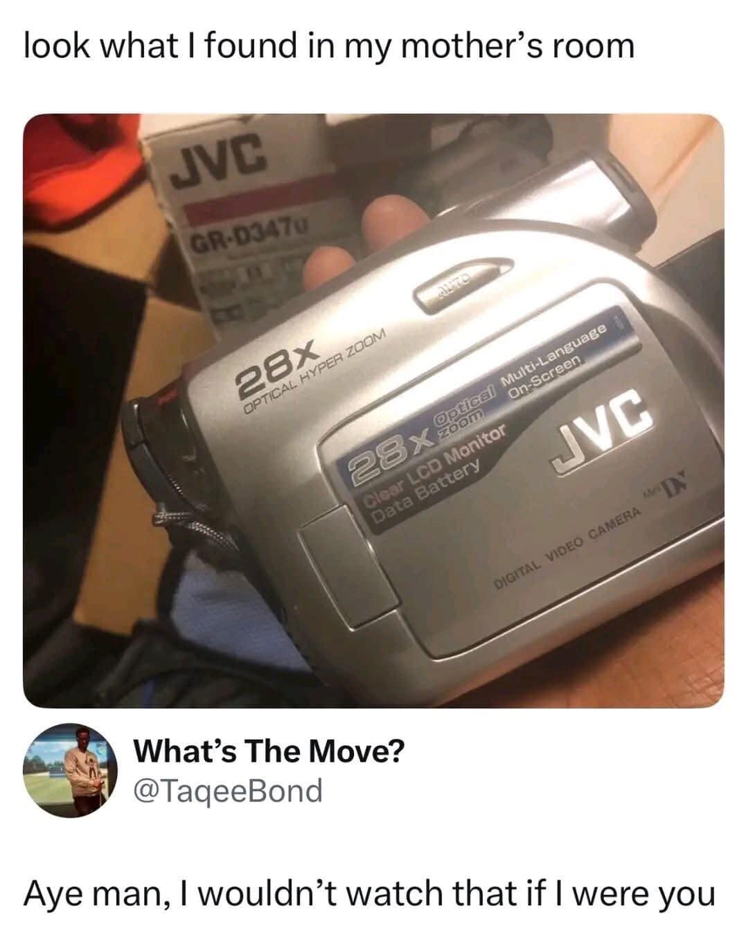 meme dump photo of a hand holding a vintage silver JVC digital video camera found in a parent's bedroom. A comment from @TaqeeBond warns the discoverer that some 90s-era "home movies" are ancient artifacts better left unviewed for the sake of their childhood memories.