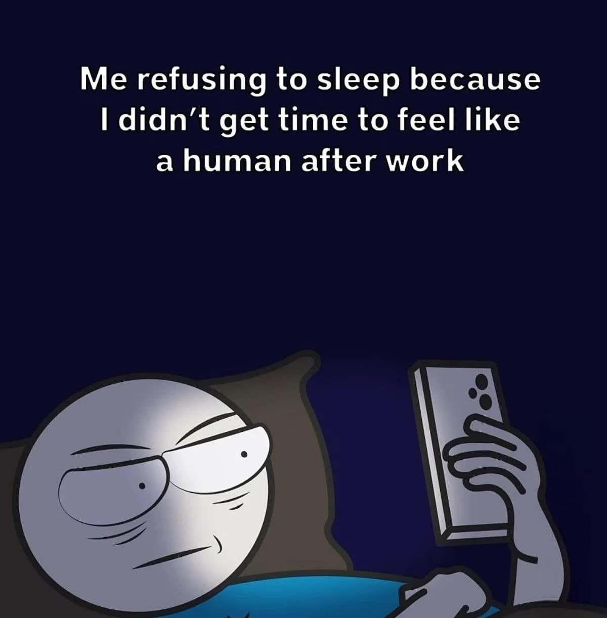 A digital illustration of a grey-toned character lying in a dark room, face bathed in the harsh white light of a smartphone. The caption captures the "Revenge Bedtime Procrastination" vibe: "Me refusing to sleep because I didn't get time to feel like a human after work."