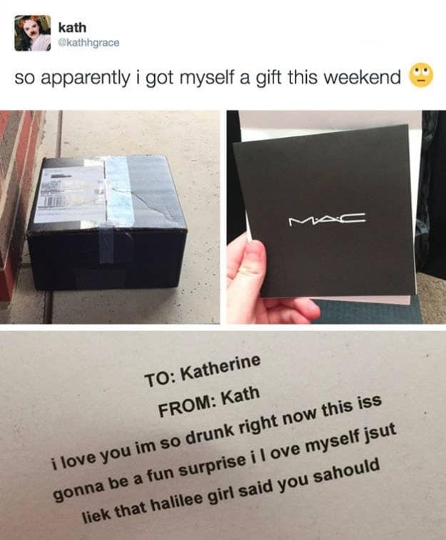 A classic hilarious meme from a meme dump showing a MAC cosmetics gift note written by a user to themselves while intoxicated. The note is full of typos, reading: "i love you im so drunk right now this iss gonna be a fun surprise i l ove myself jsut liek that halilee girl said you sahould."