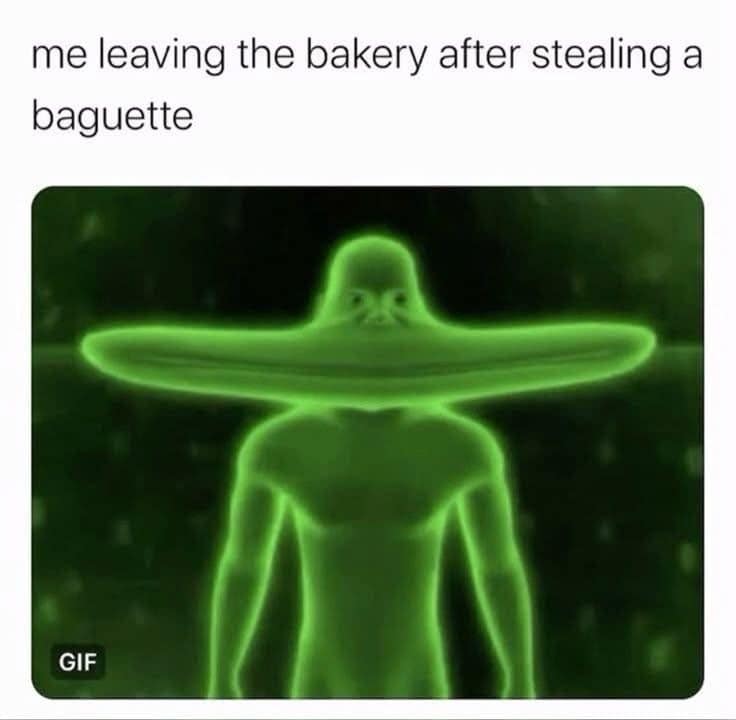 A surrealist funny meme featuring a glowing green, translucent human figure wearing a hat that has been stretched horizontally to massive proportions. The caption reads: "me leaving the bakery after stealing a baguette," referencing the long, thin shape of the bread.