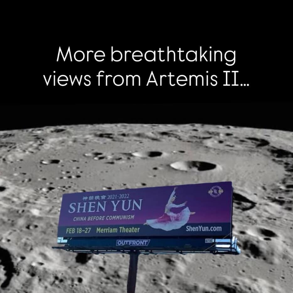 hilarious meme dump favorite showing a "leaked" breathtaking view from the Artemis II mission: a giant Shen Yun billboard standing on the desolate surface of the moon, mocking the inescapable nature of the show's marketing.