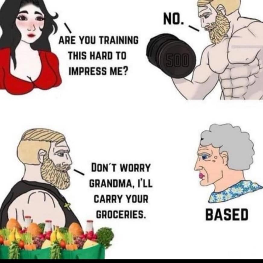 A "based" meme dump comic using the Chad and Trad Wife wojak style. A woman asks if a man is training to impress her; he says "No," then reveals he is actually training to carry his grandmother's massive load of groceries in a single trip.