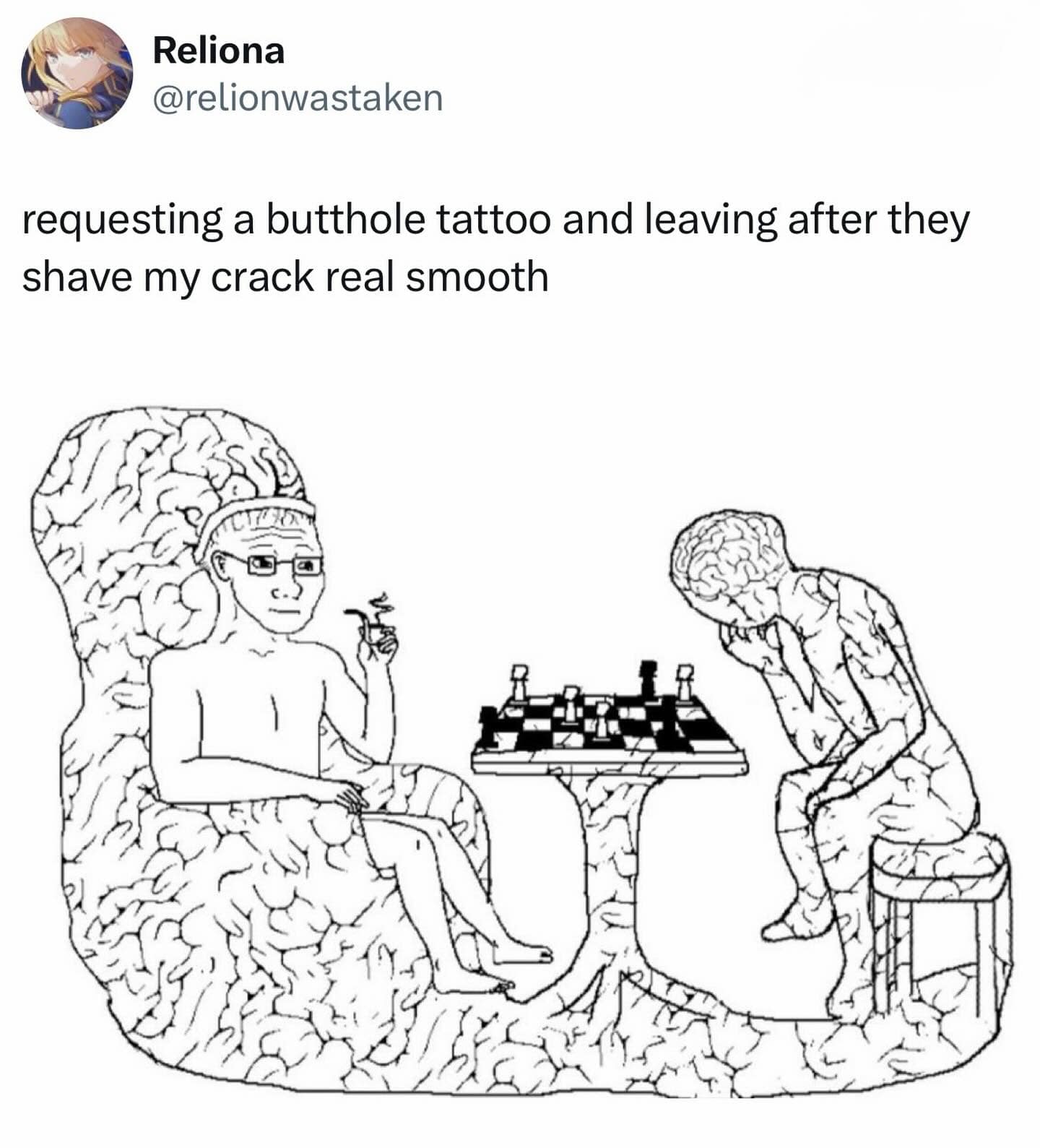 An unhinged and tactical meme dump tweet from @relionawastaken. The text suggests a "big brain" strategy of requesting an intimate tattoo just to get a free, professional shave in that area before leaving. The image features a hyper-evolved wojak playing chess against a normal person.