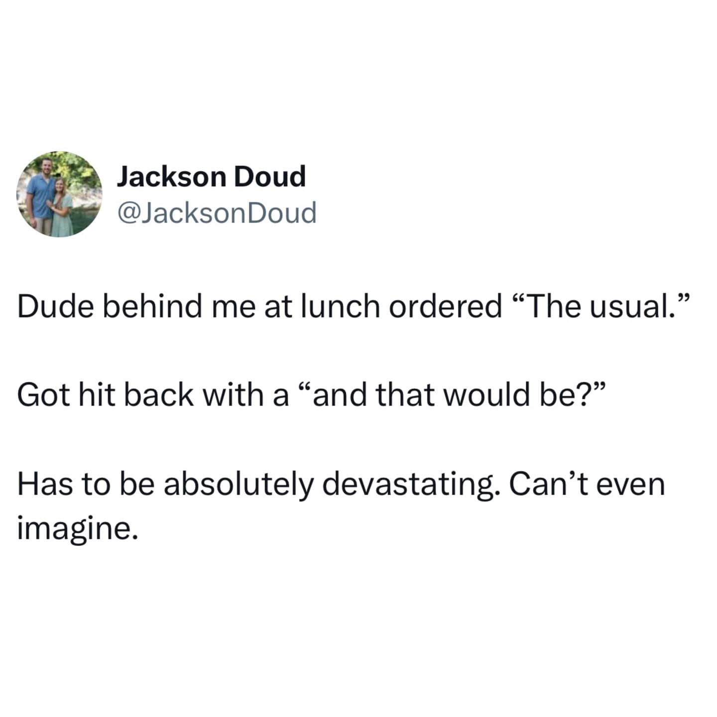 A short-form story in a meme dump describing a devastating social failure. A man at a restaurant tries to act like a regular by ordering "The usual," only to be met with a confused "and that would be?" from the staff.