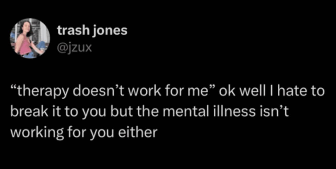 Dark mode tweet explaining that while therapy is hard, mental illness isn't working either.