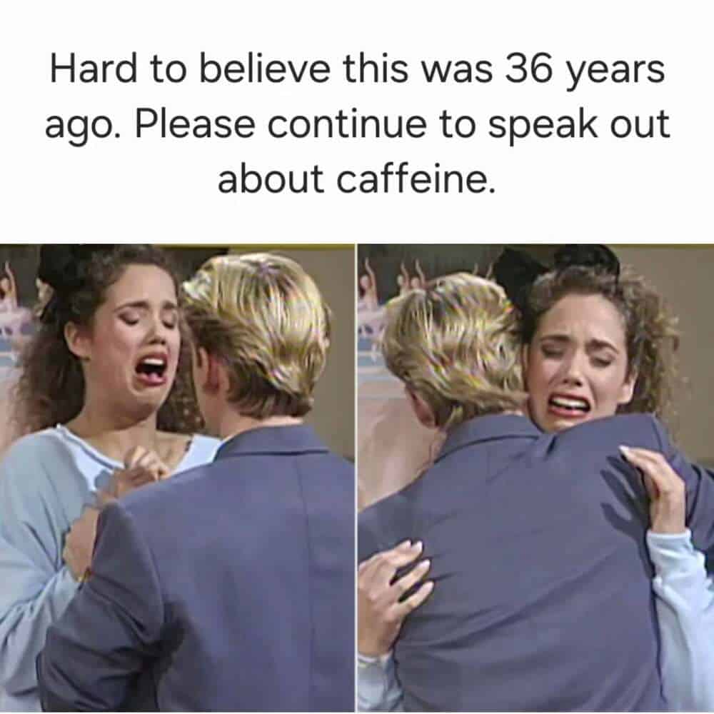 This iconic millennial meme features two frames of Jessie Spano from Saved by the Bell during her infamous caffeine pill breakdown. The text sarcastically notes that the episode aired 36 years ago and urges people to "continue to speak out about caffeine" as if it were a modern epidemic.
