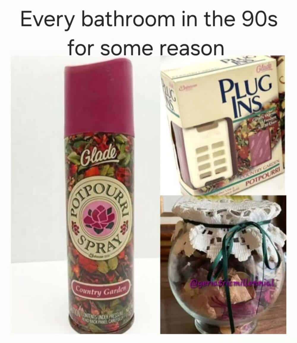 A millennial meme showcasing the distinct scent profile of a 1990s bathroom. It features Glade "Country Garden" potpourri spray, floral plug-ins, and a lace-covered jar of dried flower petals that dominated home fragrance at the time.
