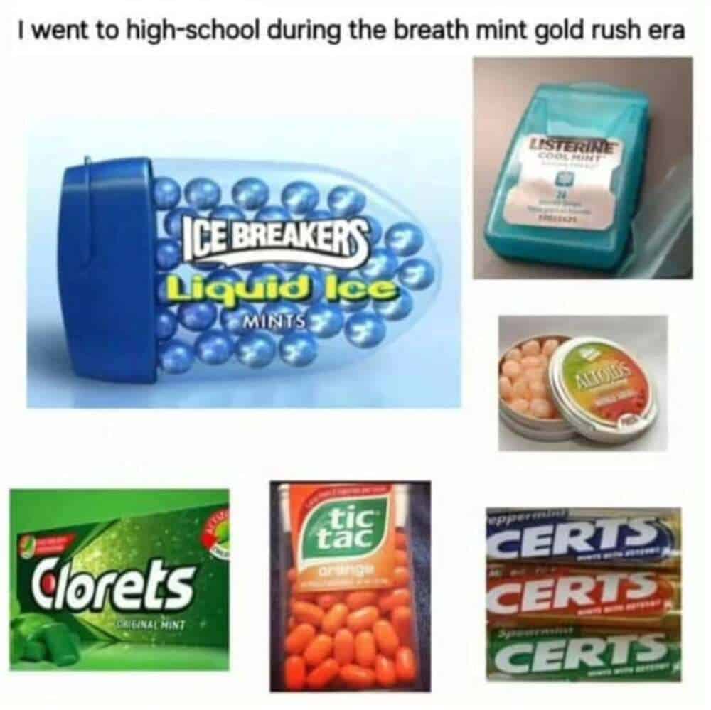 A millennial meme documenting the "breath mint gold rush era" of the early 2000s. The collage includes Ice Breakers Liquid Ice, Listerine strips that felt like a localized tongue chemical burn, and the classic tin of Altoids.