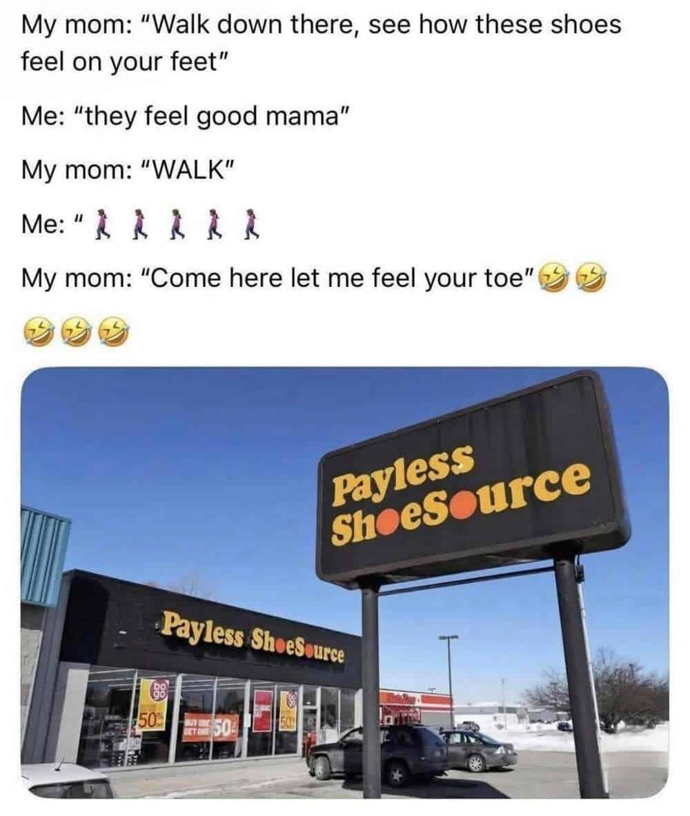 A millennial meme capturing the core childhood trauma of shoe shopping at a now-shuttered Payless ShoeSource. Above the storefront photo, dialogue recounts a mother forcing her child to walk across the store before aggressively pressing down on their big toe to check for "room to grow."