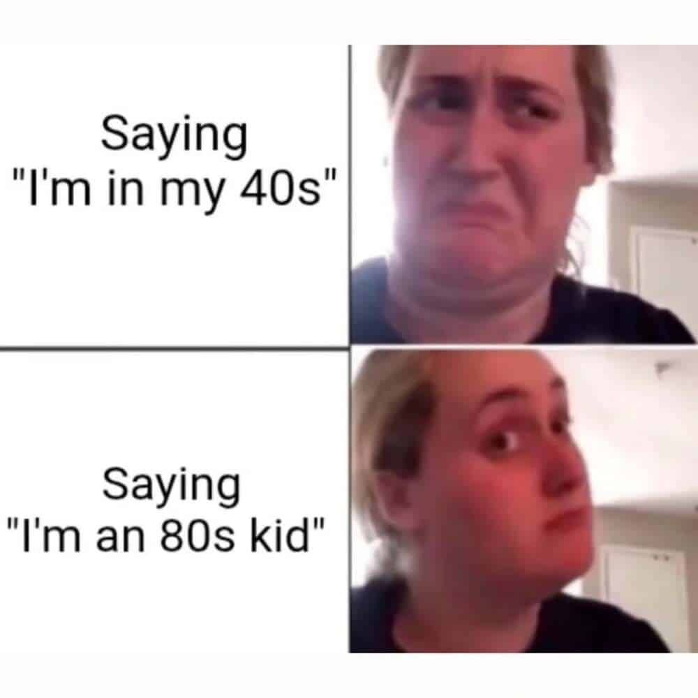 millennial meme featuring the "Kombucha Girl" reaction format. It perfectly captures the internal conflict of the aging millennial: absolute horror at being "in my 40s" versus the unearned pride of identifying as an "80s kid."