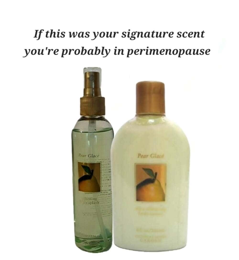 A savage millennial meme showcasing the ultimate 90s fragrance duo: Bath & Body Works Pear Glacé spray and lotion. The text delivers a hard truth: if these bottles were on your vanity in middle school, your hormones are currently planning an exit strategy.