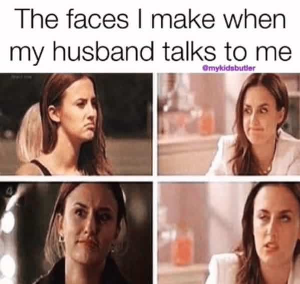 Four-panel woman making increasingly skeptical faces captioned "The faces I make when my husband talks to me"