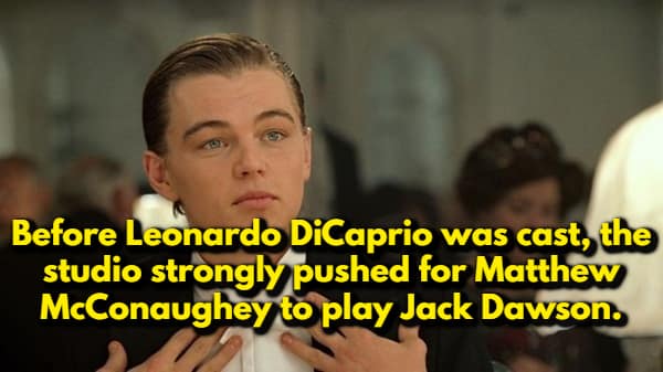 A random movie fact superimposed over a still of Leonardo DiCaprio as Jack Dawson in Titanic. The yellow text reveals that before DiCaprio won the part, the studio was actually pushing for Matthew McConaughey to play the lead role.