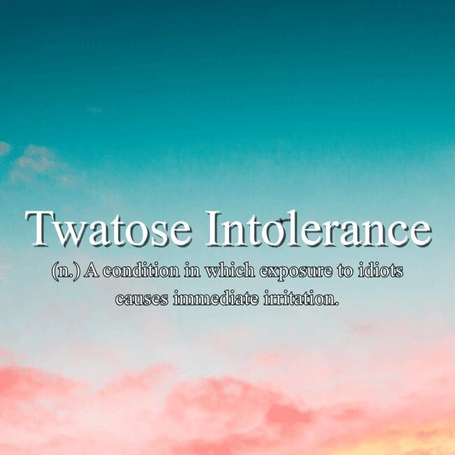 Fake dictionary definition of "Twatose Intolerance" as a medical-sounding condition triggered by exposure to idiots