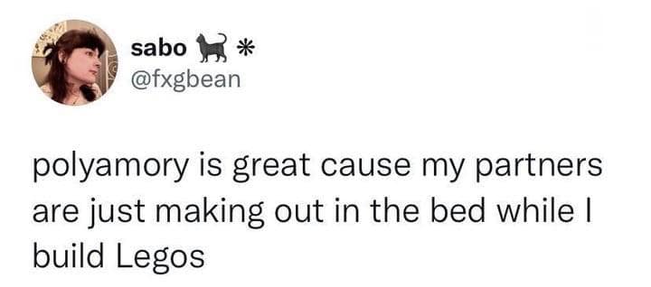 An oddly specific tweet from sabo (@fxgbean) highlighting a niche benefit of polyamory: the ability to focus on building Legos while their partners are busy making out in the same bed.