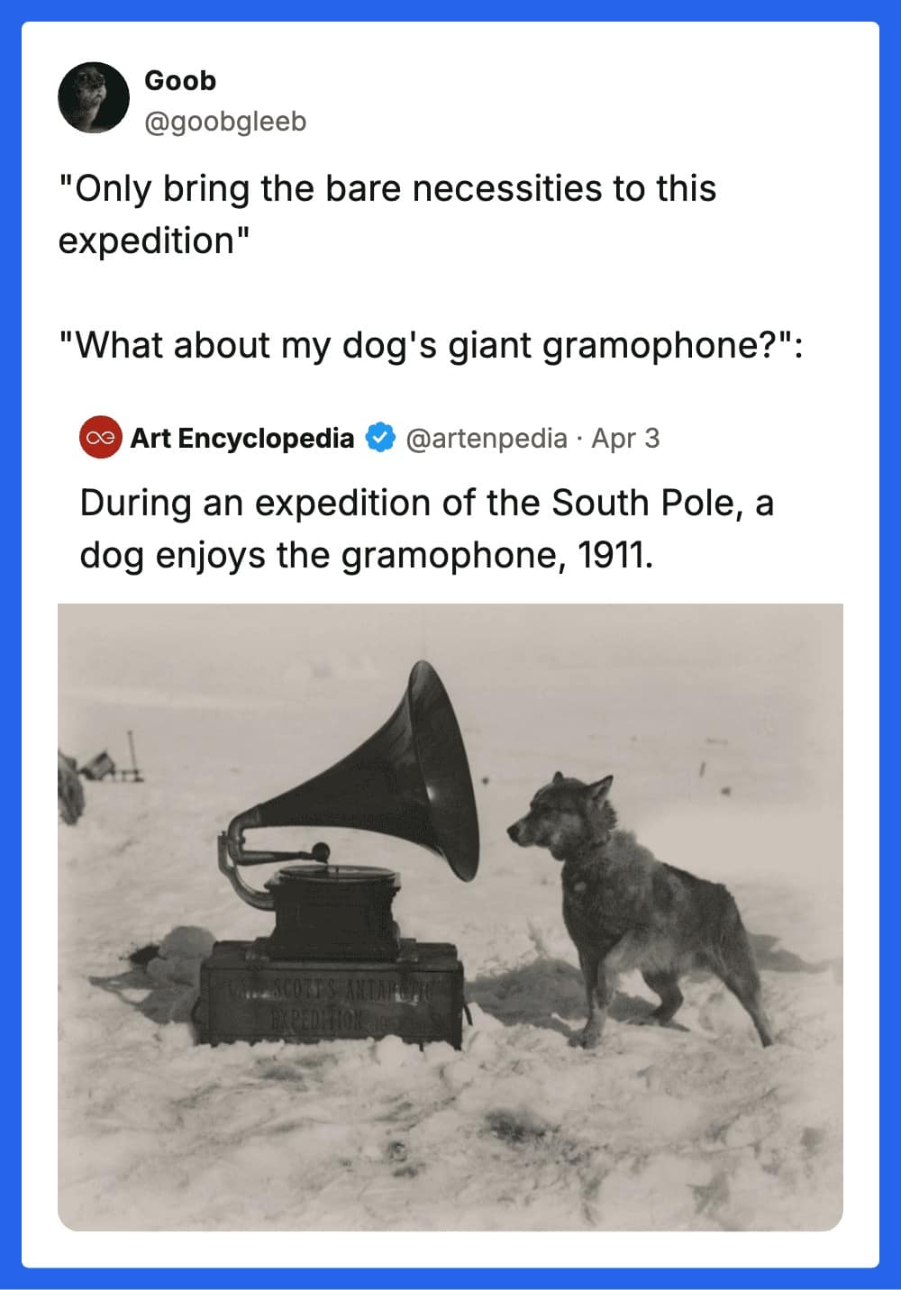 A hilarious historical dog meme tweet. It jokes about bringing "bare necessities" to a South Pole expedition while showing a real 1911 photo of a sled dog intently listening to a giant gramophone in the Antarctic snow.