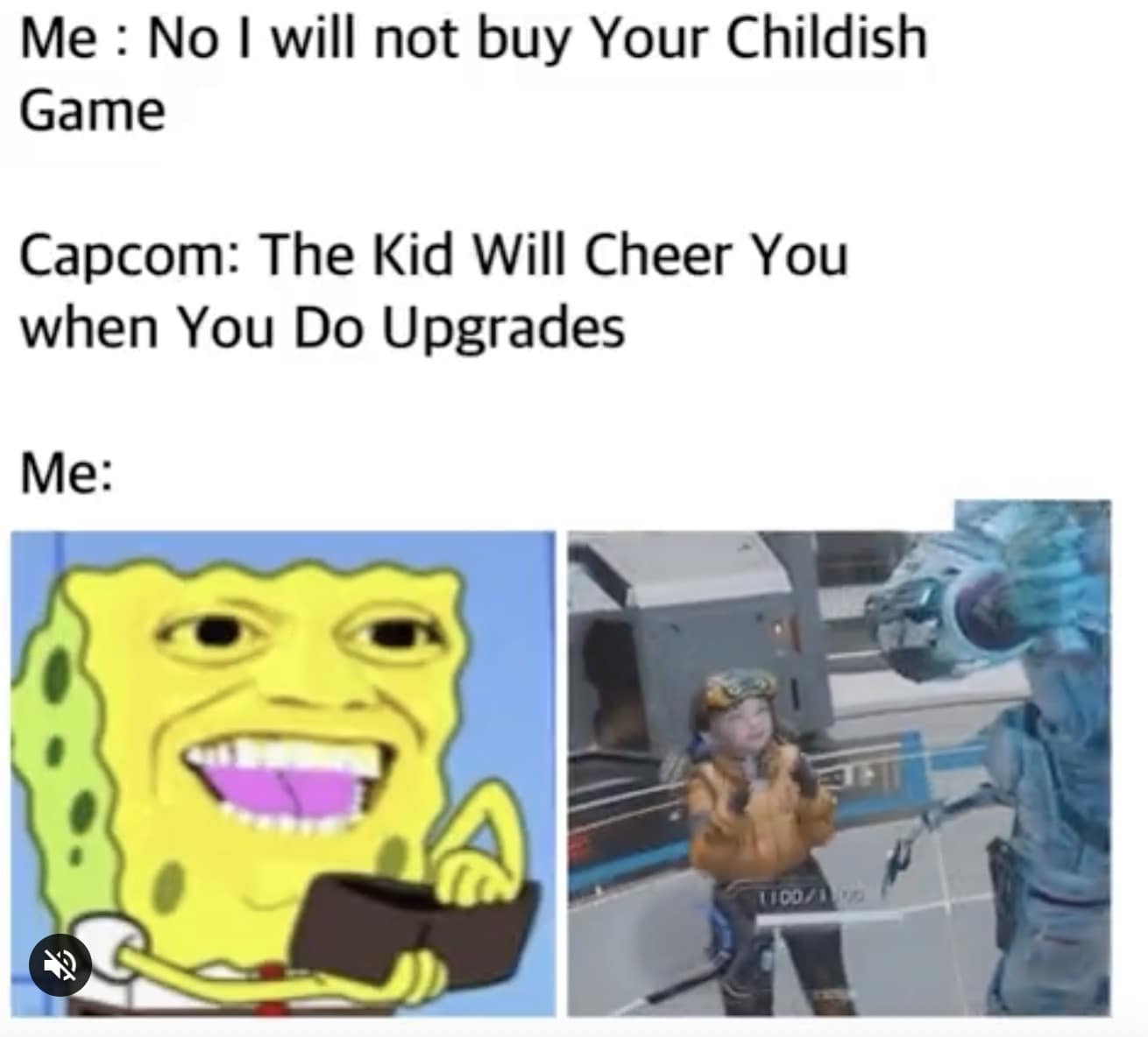 This Pragmata meme features a manic-looking Spongebob Squarepants clutching a wallet. The text explains a sudden change of heart: after initially dismissing the game as "childish," the player is now throwing money at Capcom because they learned the robot child, Diana, will cheer for you whenever you perform suit upgrades.
