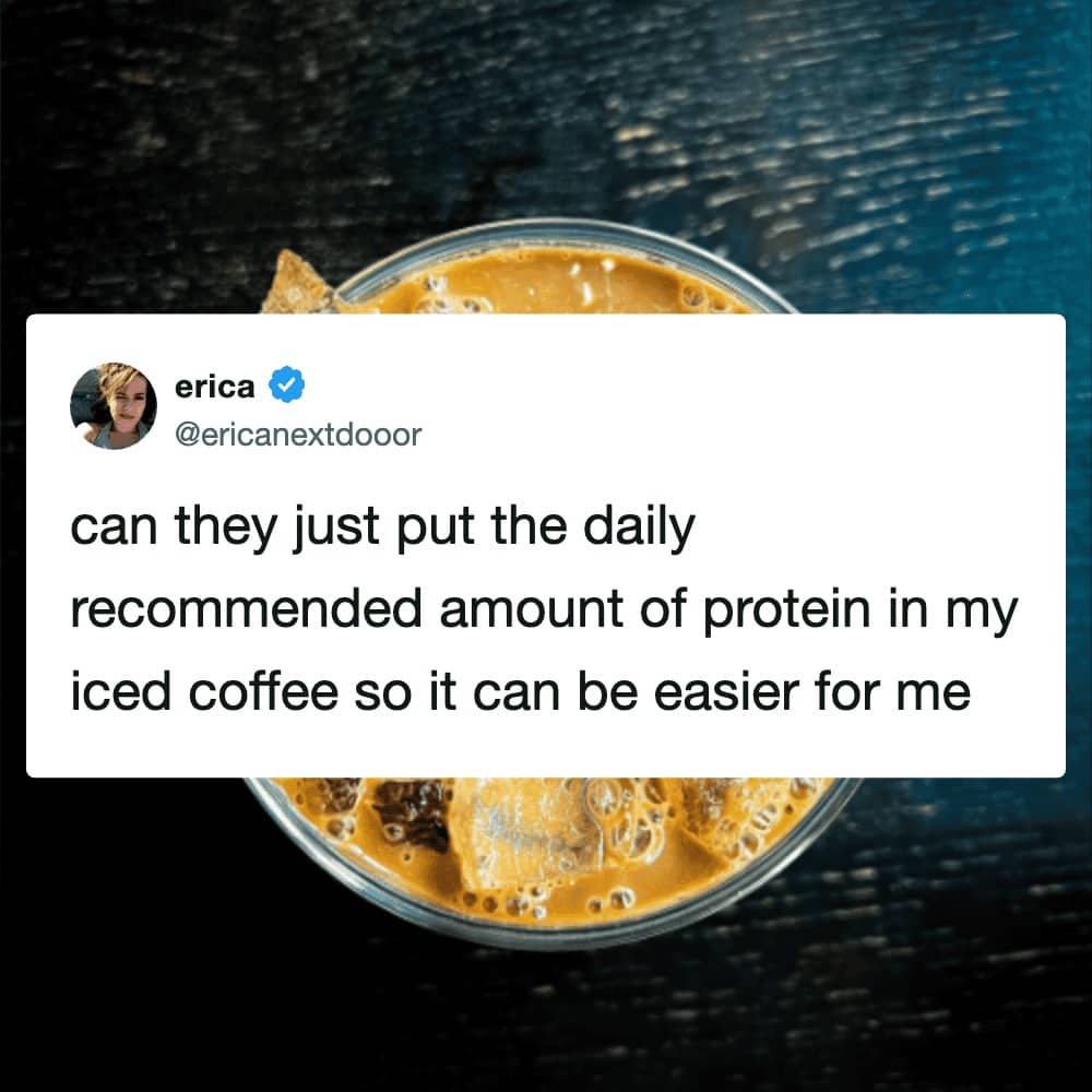 A tweet asking to put the daily recommended amount of protein into an iced coffee.