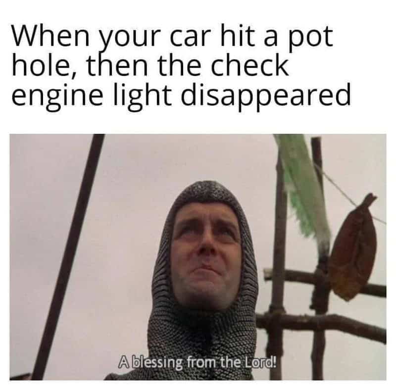 King Arthur from Monty Python and the Holy Grail looks toward the sky in a relatable meme about the "self-healing" car. The text celebrates the rare miracle of a pothole impact accidentally causing the check engine light to disappear