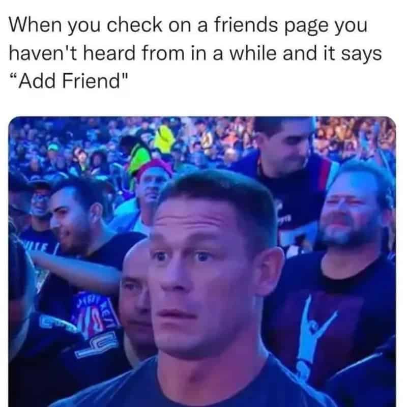 Stunned John Cena reaction meme when a friend's social profile suddenly says "Add Friend" again.