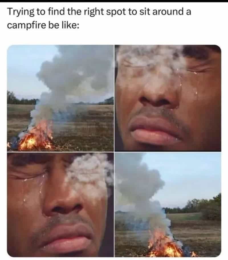 Four-panel meme of a man crying from campfire smoke no matter where he sits around the fire.