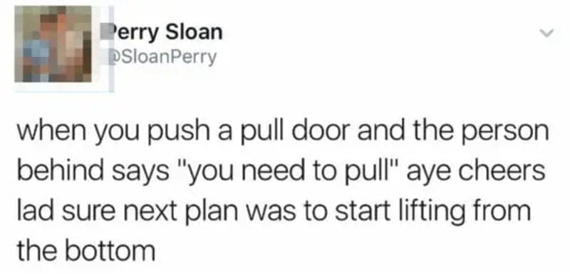 Sassy tweet about being unhelpfully told to pull a door after attempting to push it open.
