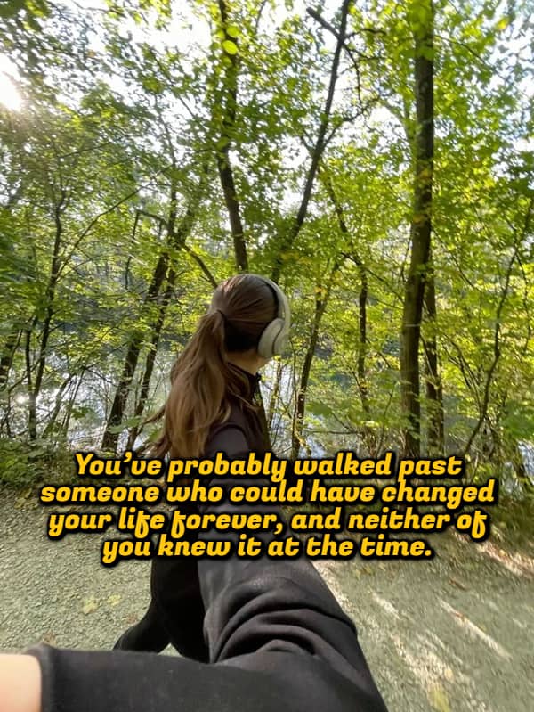 Person with headphones walking through a sunlit forest with a shower thought about missed connections.
