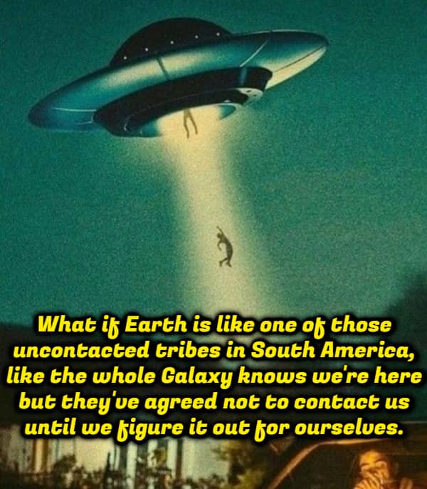 Vintage UFO abduction art captioned with theory comparing Earth to uncontacted tribes watched by galaxy.