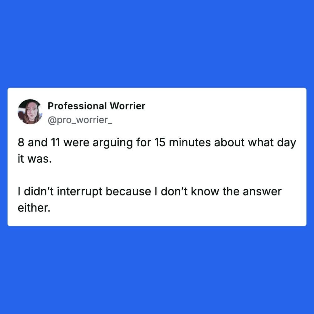 A blue-themed sibling meme by Professional Worrier. The tweet describes a situation where two children, aged 8 and 11, argue for 15 minutes about what day it is, while the parent refuses to intervene because they are equally unsure of the date.