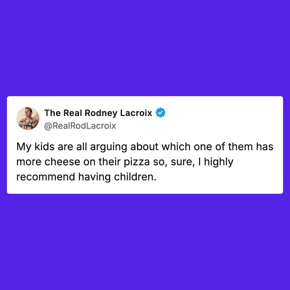 sibling meme tweet by Rodney Lacroix sarcastically recommending parenthood after his children start a high-stakes war over which slice of pizza has a higher cheese-to-crust ratio.