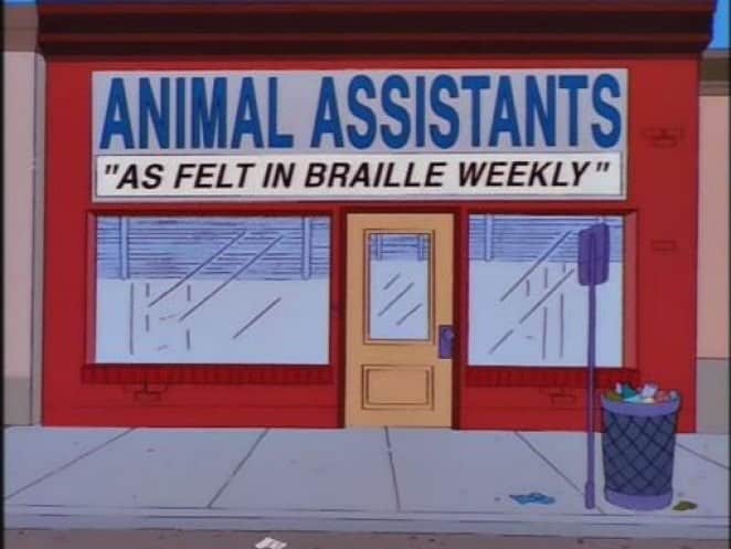 Simpsons storefront for Animal Assistants with tagline "As Felt in Braille Weekly" funny sign