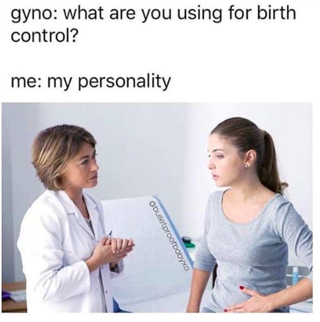 blunt single meme using a stock photo of a doctor's visit, where a woman informs her gynecologist that her primary method of birth control is simply her own personality.