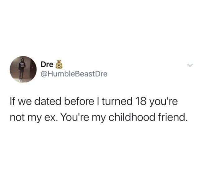 clever single life meme tweet by @HumbleBeastDre that resets the romantic scoreboard. It claims that any relationship that occurred before turning 18 doesn't count as an "ex," but is instead rebranded as a "childhood friend," effectively making the user more "single."