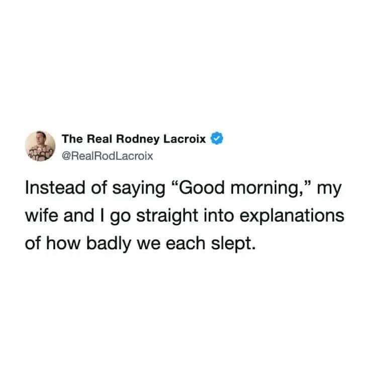 relatable sleep meme featuring a tweet from "The Real Rodney Lacroix" describing a common marital ritual: replacing the traditional "Good morning" with a detailed competition over who had the worse night of rest.