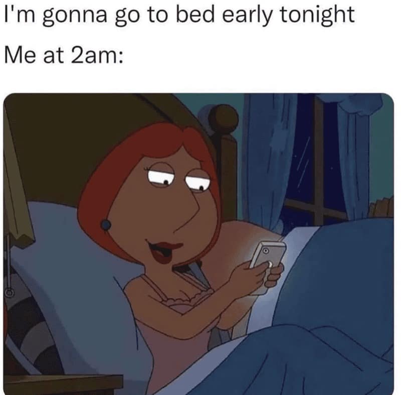 self-sabotaging memes about sleep entry showing Lois Griffin from Family Guy wide awake in bed at 2:00 AM. She is staring at the bright blue light of her smartphone, directly contradicting her earlier promise to "go to bed early."