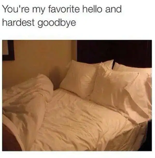 wholesome sleep meme featuring a high-angle shot of a perfectly made, cozy bed with inviting white linens and oversized pillows. The caption reads, "You're my favorite hello and hardest goodbye," treating the bed as a romantic partner.